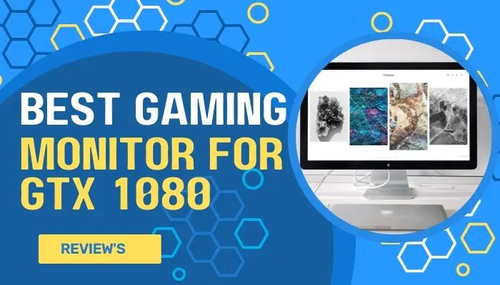 Best Gaming Monitor For Navidia GTX 1080