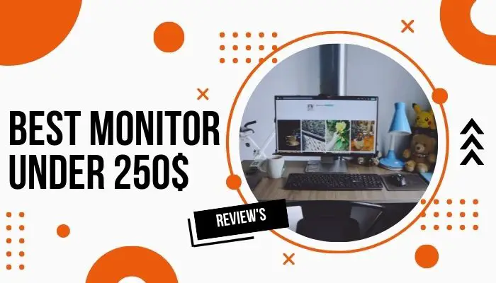 monitor for under 250 dollar